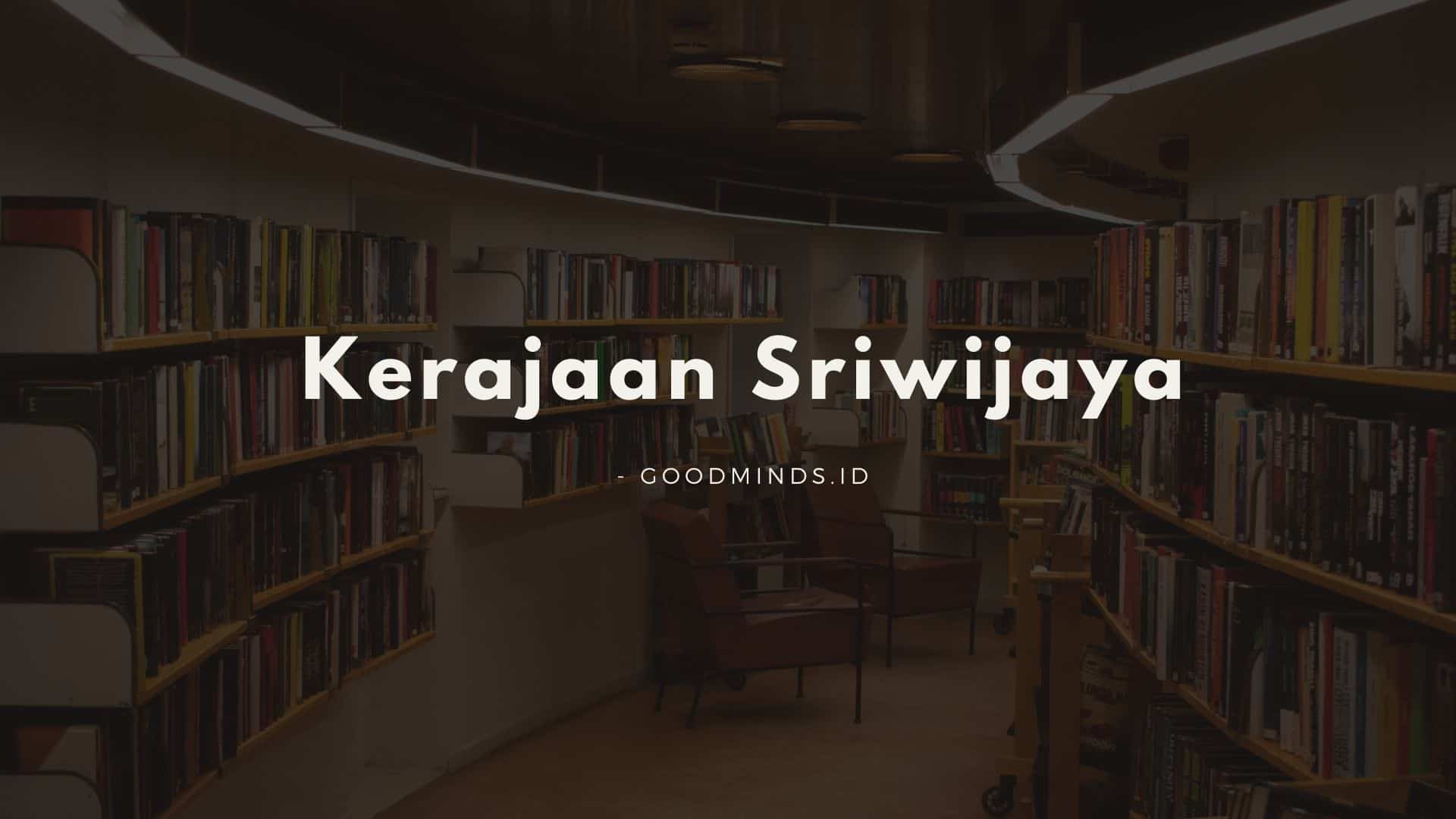 Peninggalan Kerajaan Sriwijaya, Sejarah Berdirinya, Puncak Kejayaan Dan ...