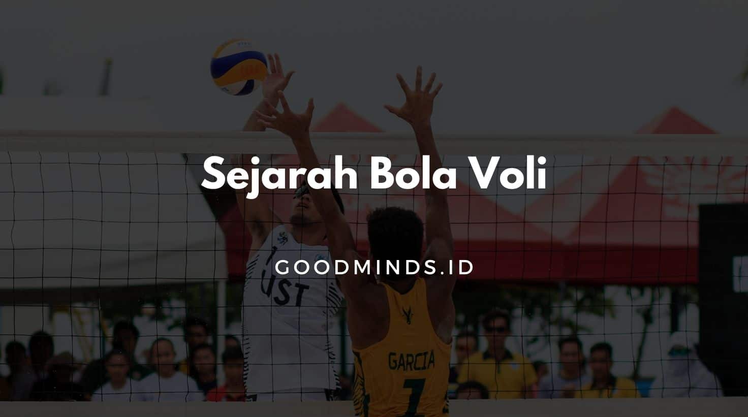 Sejarah Bola Voli, Pengertian, Aturan Dan Teknik Dasar | GOODMINDS.ID