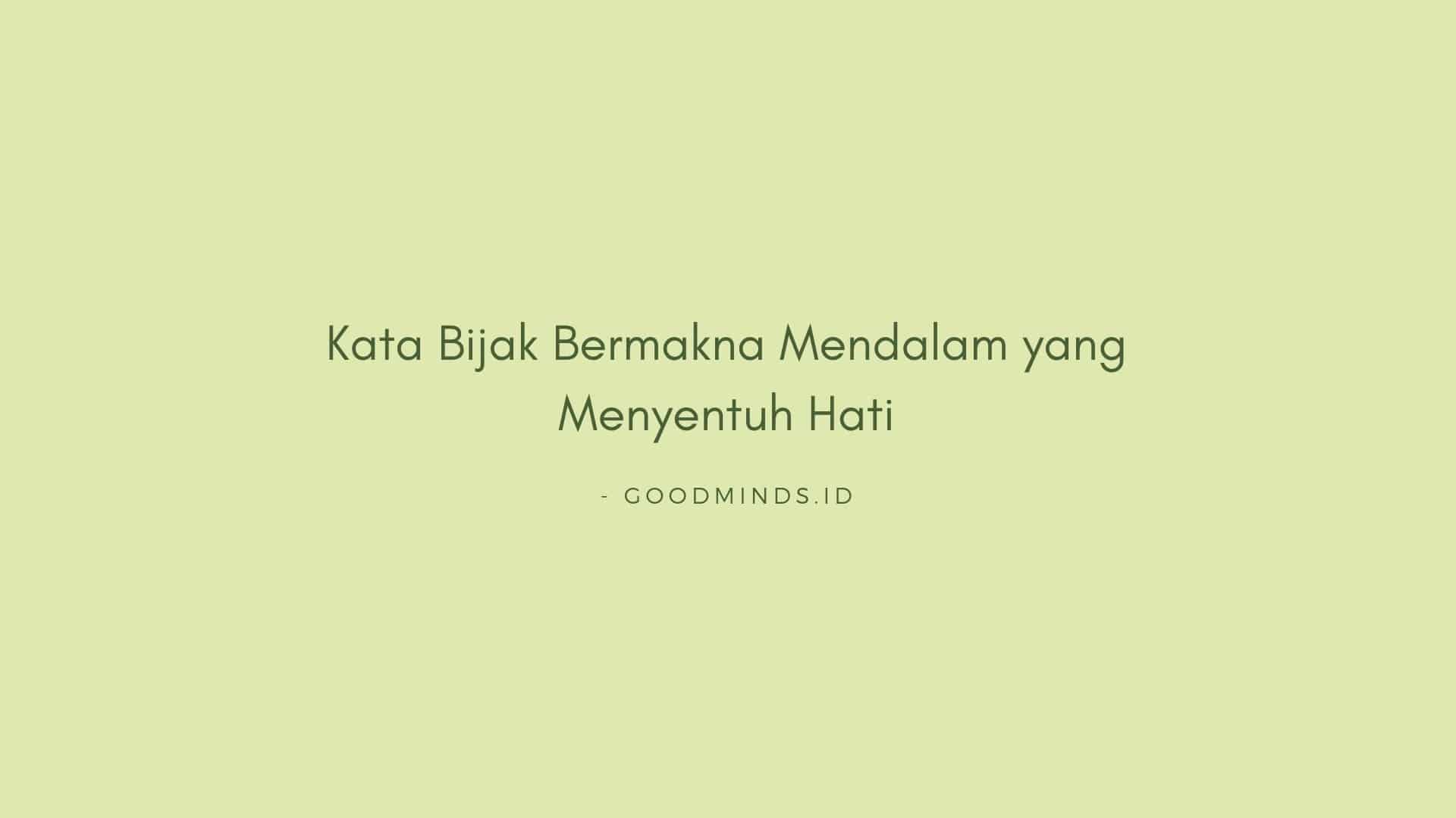 14 Kata Bijak Bermakna Mendalam Yang Menyentuh Hati Goodmindsid 2007